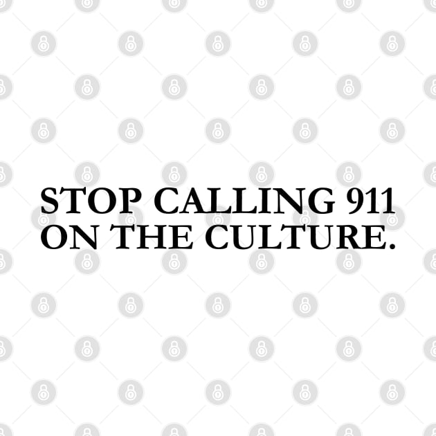 stop calling 911 on the culture by MultiiDesign