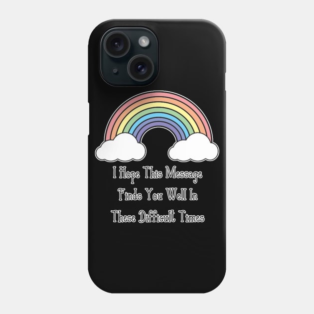 Pastel Rainbow I Hope This Message Finds You Well Phone Case by aaallsmiles