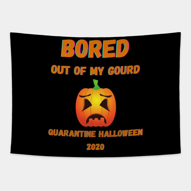 Quarantine Halloween 2020 Bored Out Of My Gourd Pumpkin Tapestry by Giftadism