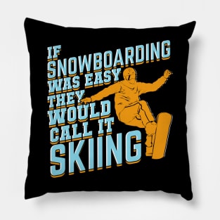 If Snowboarding Was Easy They Would Call It Skiing Pillow