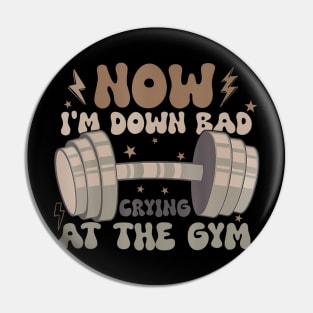 Now I'm Down Bad Crying At The Gym Fitness Costume Pin