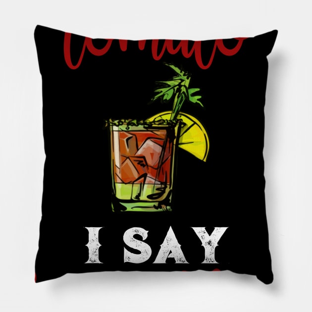 You Say Tomato I Say Bloody Mary Pillow by DANPUBLIC