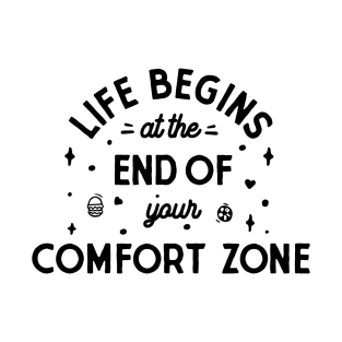 Life begins at the end of your comfort zone T-Shirt