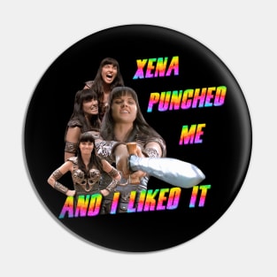 Xena Punched Me And I Liked It Pin