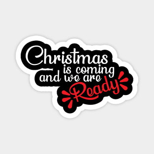 Christmas is coming and we are ready T-Shirt Magnet