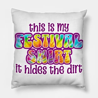 This is my Festival Shirt - It hides the Dirt / MUSIC FESTIVAL OUTFIT / Funny Festival / Retro Vintage / Humor Pillow