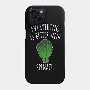 Everything is better with spinach Phone Case