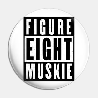 Figure Eight Muskie Pin