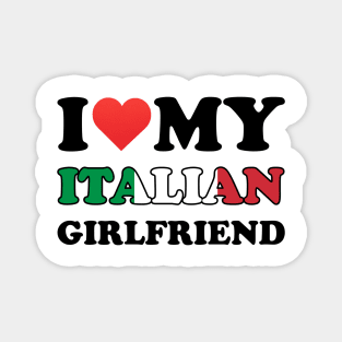 I Love My Italian Girlfriend Magnet