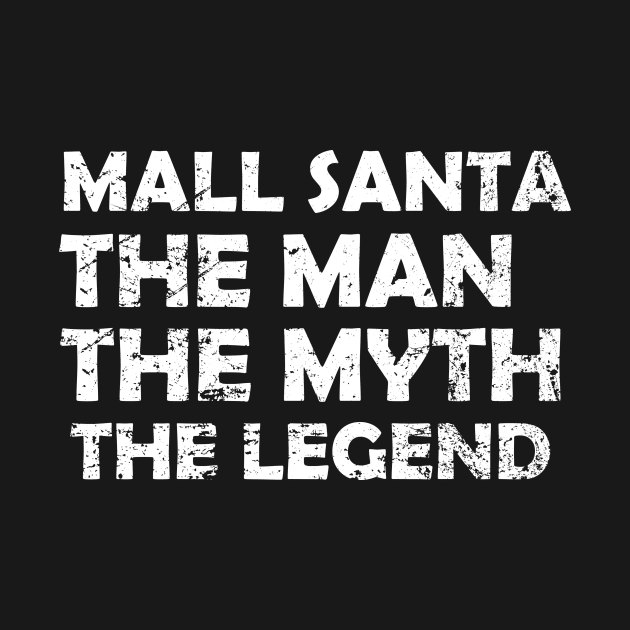 Mall Santa, Man, Myth, Legend by KawaiiForYou