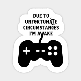 Due To Unfortunate Circumstances Gaming Magnet