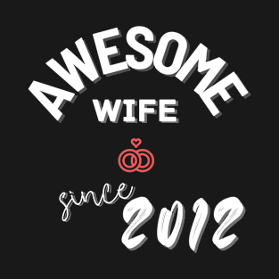 Awesome wife since 2012 T-Shirt