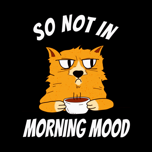 Coffee Cat Not In Morning Mood Fun by Foxxy Merch