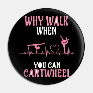 funny why walk when you can cartwheel Pin