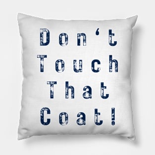 Don't touch that coat! white summer vintage Pillow