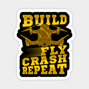 Build Fly Crash Repeat Cute Drone Pilot Flying Pun Magnet