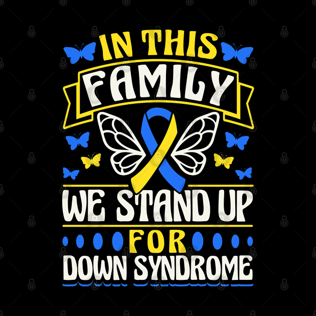 Down Syndrome Support Awareness In This Family We Stand Up For Down Syndrome Butterfly by Caskara