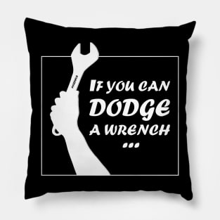 If You Can Dodge A Wrench | Dodge Ball | Movie Quotes | Gag Gifts Pillow