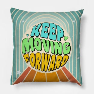 Keep Moving Forward Quote Pillow