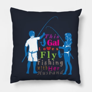 This Gal loves fly fishing with her husband. Pillow