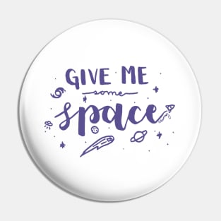 Give Me Some Space Pin