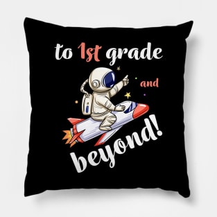 1st Grade And Beyond, Funny Back to School Astronaut TShirt Pillow