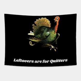 Leftovers Are For Quitters Tapestry