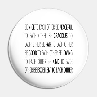 Be Excellent To Each Other Pin