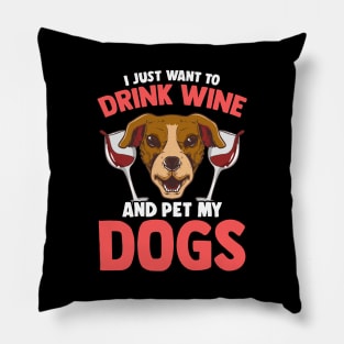 I Just Want To Drink Wine and Pet My Dogs Wino Pillow