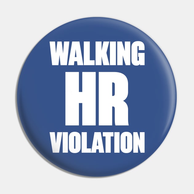 Walking HR Violation White Funny Pin by DLEVO