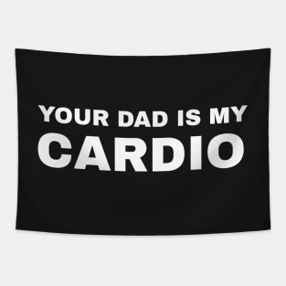 Your Dad is My Cardio - #1 Tapestry