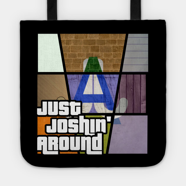 Just Joshin' Around - Grand Theft Auto Edition