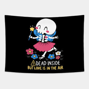 Dead Inside but Love is in the Air Tapestry