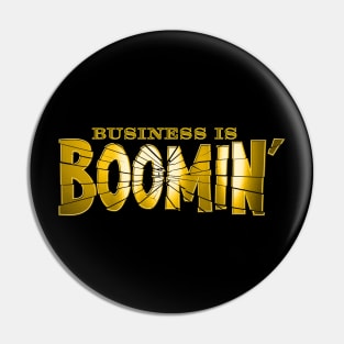 Business is Boomin' (Variant) Pin