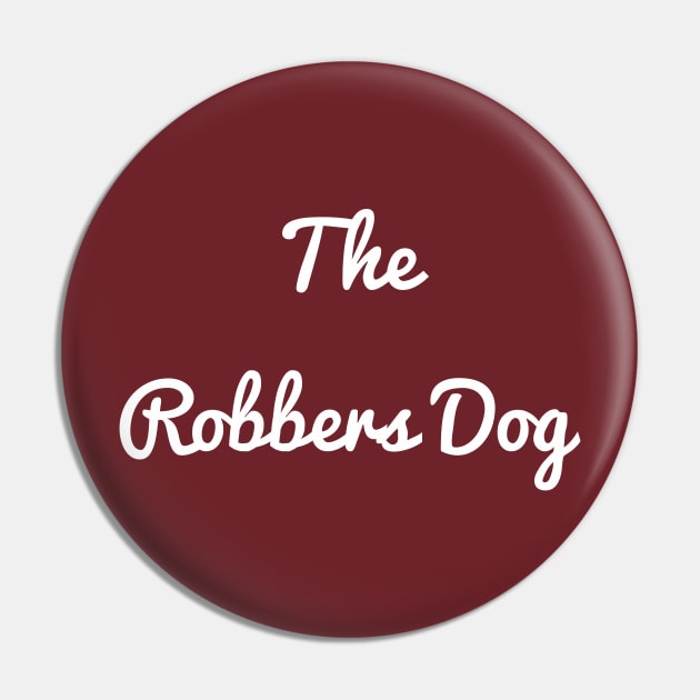 The Robbers Dog Band Pin by Quirky Design Collective