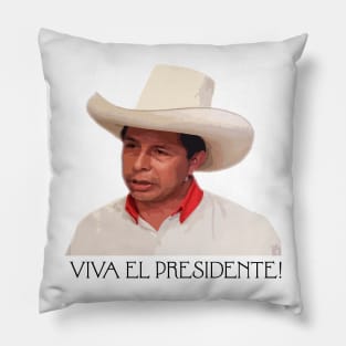 VIVA EL PRESIDENTE PEDRO CASTILLO! Pillow