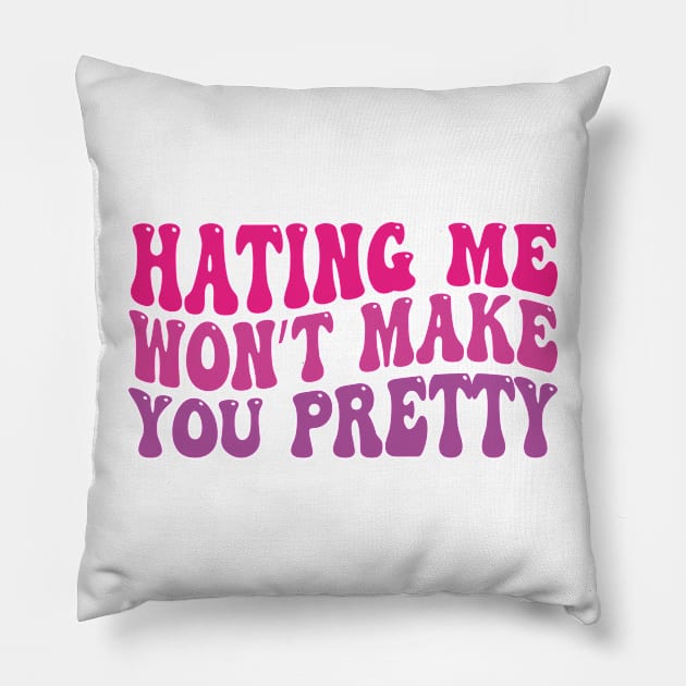 hating me won’t make you pretty Pillow by mdr design