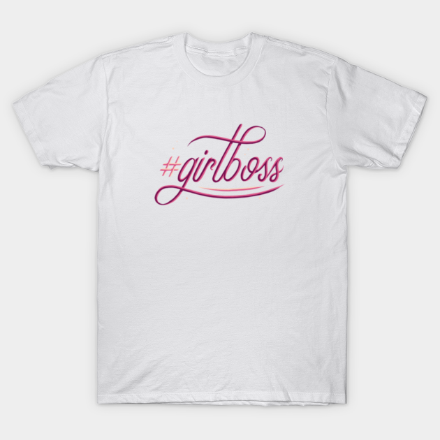 Girl Boss - Hashtag Girlboss - T-Shirt 