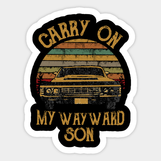 Vintage Carry On My Wayward Son Carry Sticker Teepublic