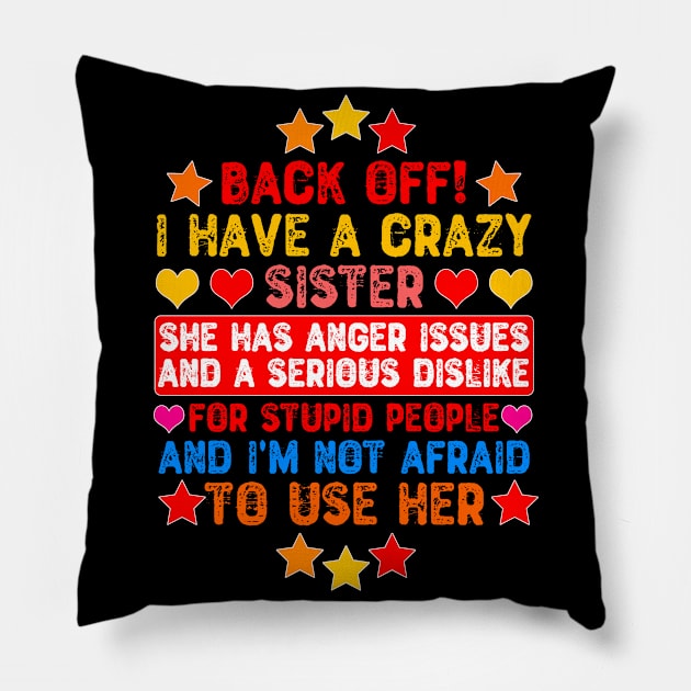 Back Off! I Have a Crazy Sister Pillow by Yyoussef101