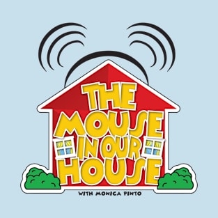 The Mouse In Our House Podcast T-Shirt