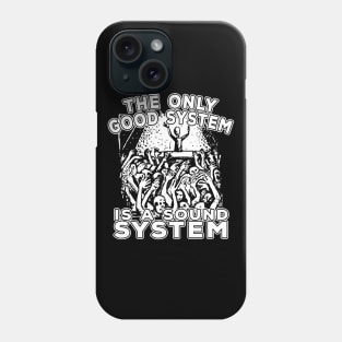 Rave The Only Good System Is A Soundsystem Phone Case