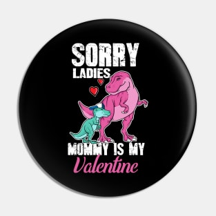 Sorry ladies mommy is my valentine Pin