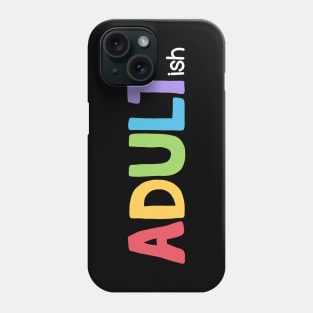 Adultish Phone Case