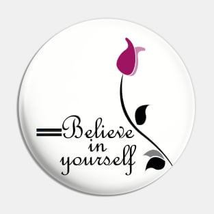 Belive in yourself motivation everyday tshirt for women men and kids Pin