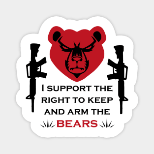 I support the right to keep and arm the bears Magnet