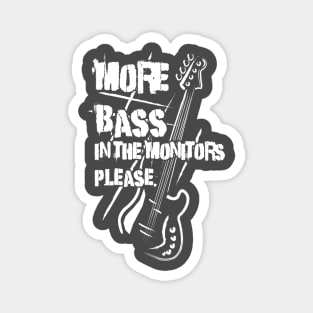 More Bass in the Monitors! Magnet