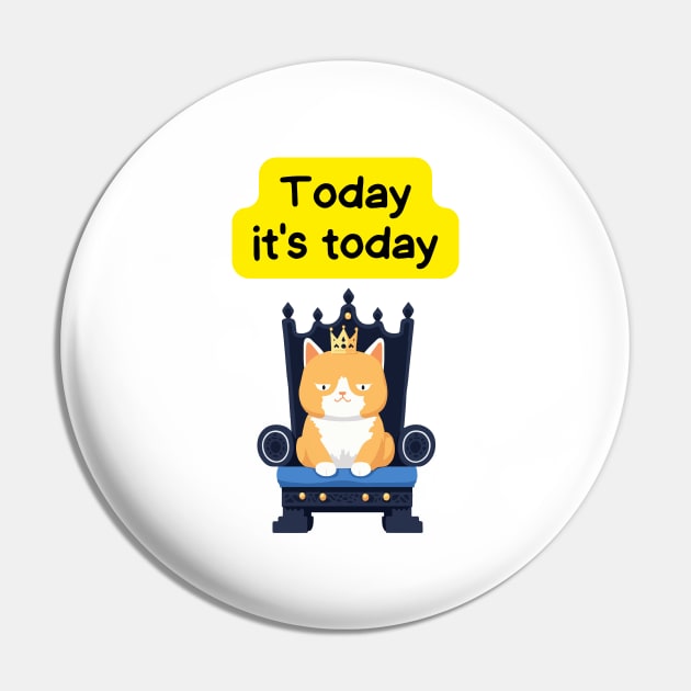 Cute Affirmation Cat - Today it's today | Cat Meme | Cat Lover Gift | Law of Attraction | Positive Affirmation | Cat Love Pin by JGodvliet