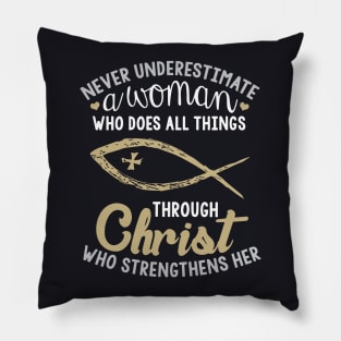 Never Underestimate A Woman Who Does All Things Through Christ Who Srengthens Her Wife Pillow