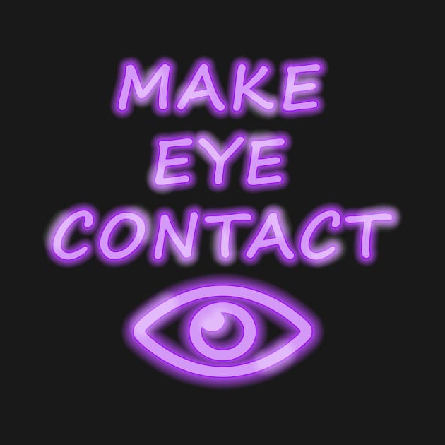 Make Eye Contact by noneofthem